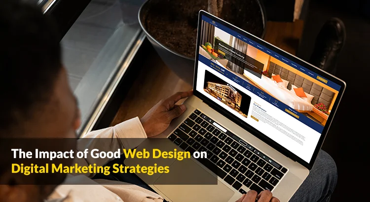 How Web Design Impacts Digital Marketing Strategies for Success