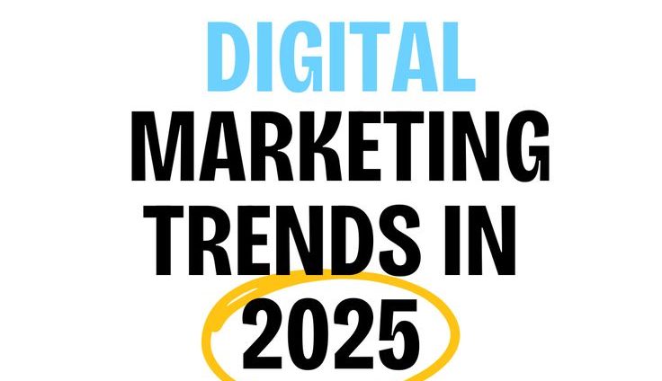 Digital marketing Trends in 2025